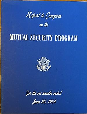 Report to Congerss on the Mutual Security Program (for the Six Months Ended June 30, 1954)