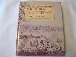 Bild des Verkufers fr Victorious in Defeat The Loyalists in Canada zum Verkauf von ABC:  Antiques, Books & Collectibles