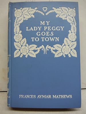 Seller image for MY LADY PEGGY GOES TO TOWN for sale by Imperial Books and Collectibles