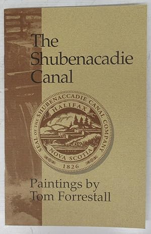Immagine del venditore per The Shubenacadie Canal: Paintings by Tom Forrestall venduto da Attic Books (ABAC, ILAB)