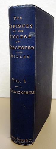 The Parishes of the Diocese of Worcester in Two Volumes with a Map. Volume I Only: The Parishes o...