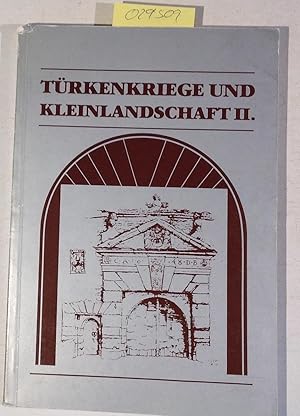 Türkenkriege und Kleinlandschaft II - Sozialer und kultureller Wandel einer Region zur Zeit der T...