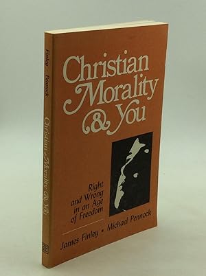 Seller image for CHRISTIAN MORALITY & YOU: Right and Wrong in an Age of Freedom for sale by Kubik Fine Books Ltd., ABAA