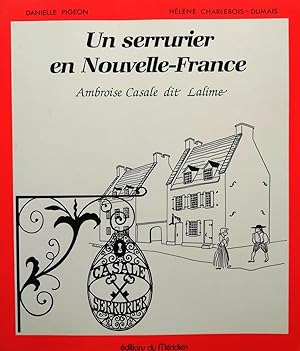 Seller image for Un serrurier en Nouvelle-France : Ambroise Casale dit Lalime for sale by Librairie La fort des Livres