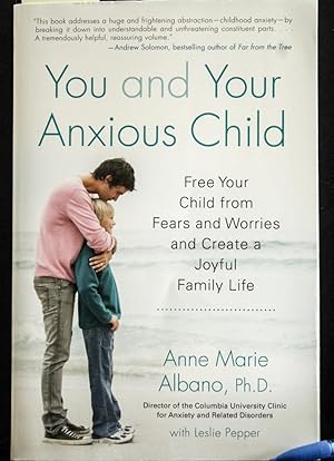 Seller image for You and Your Anxious Child: Free Your Child from Fears and Worries and Create a Joyful Family Life (Lynn Sonberg Book) for sale by Mad Hatter Bookstore