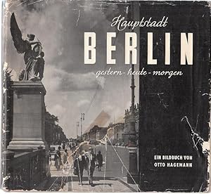 Seller image for Hauptstadt Berlin - gestern - heute - morgen. 130 Aufnahmen. for sale by Antiquariat Carl Wegner