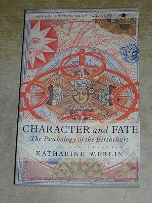 Character and Fate: The Psychology of the Birthchart (Arkana's Contemporary Astrology Series)