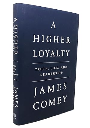 Seller image for A HIGHER LOYALTY Truth, Lies, and Leadership for sale by Rare Book Cellar