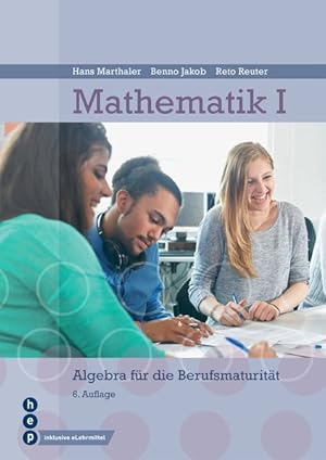 Mathematik I (Print inkl. eLehrmittel) Algebra für Berufsmaturitätsschulen