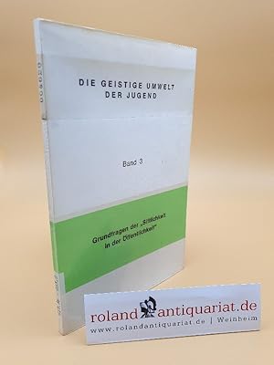 Bild des Verkufers fr Die geistige Umwelt der Jugend Bd. 3., Grundfragen der Sittlichkeit in der ffentlichkeit zum Verkauf von Roland Antiquariat UG haftungsbeschrnkt