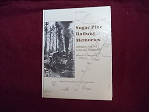 Seller image for Sugar Pine Railway Memories. Inscribed by the author. Recollections of A Steam Engineer. History of a Sierran Logging Railroad. for sale by BookMine