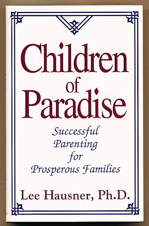 Imagen del vendedor de Children of Paradise: Successful Parenting for Prosperous Familes a la venta por Paradox Books USA