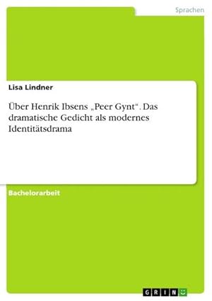 Bild des Verkufers fr ber Henrik Ibsens Peer Gynt. Das dramatische Gedicht als modernes Identittsdrama zum Verkauf von AHA-BUCH GmbH