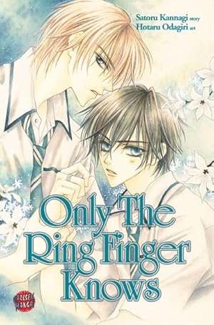 Bild des Verkufers fr Only the ring finger knows / Satoru Kannagi, story. Hotaru Odagiri, art. [Aus dem Japan. von Alexandra Klepper] / Carlsen-Manga zum Verkauf von Bcher bei den 7 Bergen