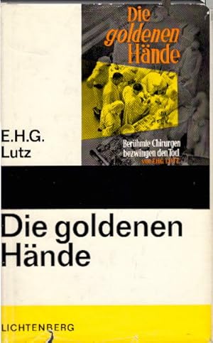 Bild des Verkufers fr E. H. G. Lutz: Die goldenen Hnde - Berhmte Chirurgen bezwingen den Tod zum Verkauf von AMAHOFF- Bookstores