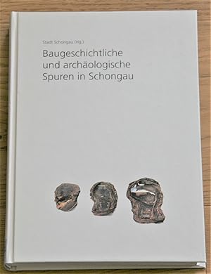Baugeschichtliche und archäologische Spuren in Schongau. [Band 9 der historischen Reihe der Stadt...