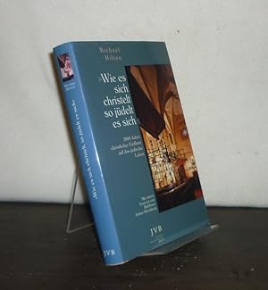 Bild des Verkufers fr Wie es sich christelt, so jdelt es sich". 2000 Jahre christlicher Einfluss auf das jdische Leben. [Von Michael Hilton]. Mit einem Vorwort von Arthur Hertzberg. zum Verkauf von Antiquariat Kretzer