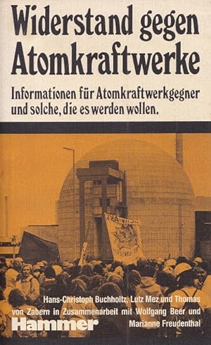 Seller image for Widerstand gegen Atomkraftwerke : Informationen fr Atomkraftwerkgegner und solche, die es werden wollen. for sale by Versandantiquariat Nussbaum