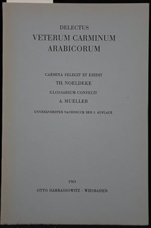 Bild des Verkufers fr Delectus Veterum Carminum Arabicorum. Carmina selegit et edidit Th. Noeldeke. Glossarium confecit A. Mueller. Unvernderter Nachdruck der Ausgabe Wiesbaden 1933. zum Verkauf von Antiquariat  Braun