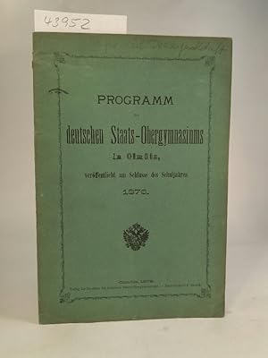 Programm des deutschen Staats- Obergymnasiums in Olmütz, veröffentlicht am Schlusse des Schuljahr...