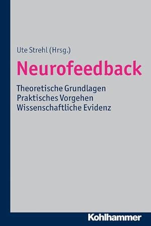 Bild des Verkufers fr Neurofeedback: Theoretische Grundlagen - Praktisches Vorgehen - Wissenschaftliche Evidenz zum Verkauf von unifachbuch e.K.
