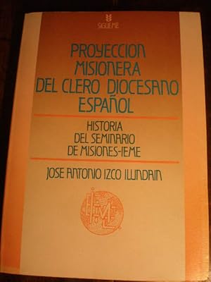 Proyección misionera del clero diocesano español. Historia del Seminario de Misiones IEME