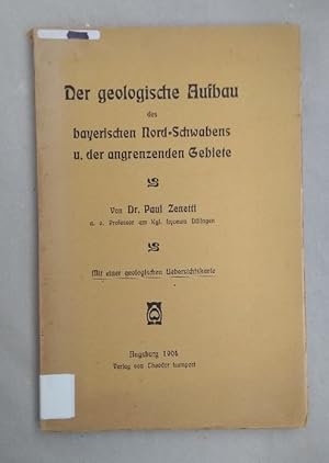 Der geologische Aufbau des bayerischen Nord-Schwabens u. der angrenzenden Gebiete.