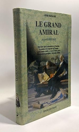 Le grand amiral - cinq siècles après la découverte de l'Amérique la grandeur et le crépuscule de ...