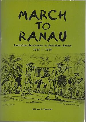 Seller image for MARCH TO RANAU. Australian Servicemen at Sandakan, Borneo 1943 - 1945 for sale by BOOK NOW