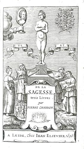 De la sagesse, trois livres.A Leide, chez Iean Elsevier, 1656.