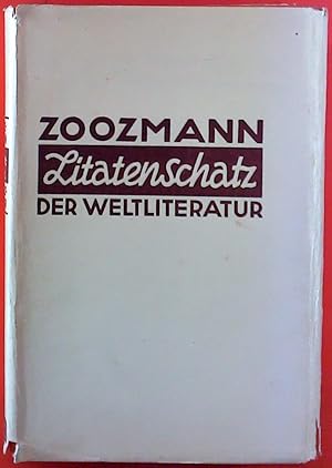 Bild des Verkufers fr Zoozmann. Zitatenschatz der Weltliteratur. Eine Sammlung von Zitaten, Sentenzen, geflgelten Worten, Epigrammen und Sprichwrtern. Nach Schlagwrtern geordnet. Siebente, neubearbeitete Auflage zum Verkauf von biblion2