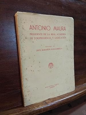 Bild des Verkufers fr Antonio Maura Presidente de la Real Academia de Jurisprudencia y Legislacin zum Verkauf von Libros Antuano