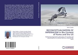 Immagine del venditore per RECONCEPTUALISATION OF IMPERIALISM in the Context of Rome and the US : Rethinking Imperialism with values of Causality and natural politics in a World that has remained the same venduto da AHA-BUCH GmbH