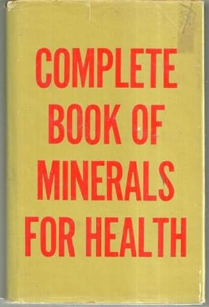 Bild des Verkufers fr COMPLETE BOOK OF MINERALS FOR HEALTH zum Verkauf von Gibson's Books