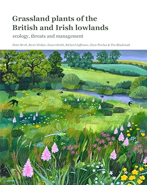 Bild des Verkufers fr Grassland Plants of the British and Irish Lowlands: ecology, threats and management zum Verkauf von PEMBERLEY NATURAL HISTORY BOOKS BA, ABA
