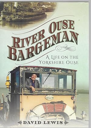 Seller image for River Ouse Bargeman: A Life on the Yorkshire Ouse for sale by Allen Williams Books