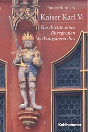 Bild des Verkufers fr Kaiser Karl V.: Geschichte eines bergrossen Wirkungsbereiches 1500-1558 zum Verkauf von unifachbuch e.K.