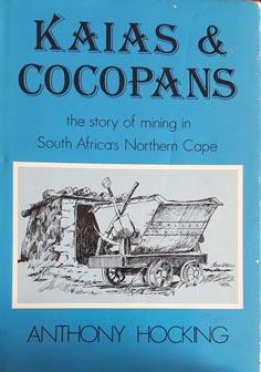 Kaias & Cocopans: The Story of Mining in South Africa's Northern Cape