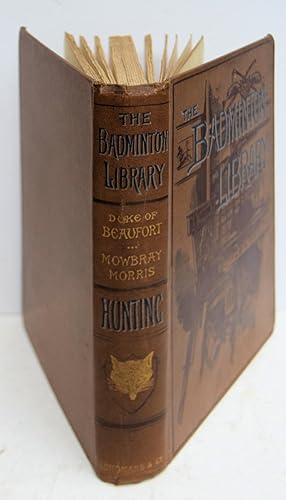 Image du vendeur pour THE BADMINTON LIBRARY - HUNTING. By His Grace The Duke of Beaufort, K. G. and Mowbray Morris. With contributions by The Earl of Suffolk and Berkshire, Rev. E. W. L. Davies, Digby Collins, and Alfred E. T. Watson. With Illustrations by J. Sturgess and J. Charlton. Fourth Edition. (The Badminton Library of Sports and Pastimes). mis en vente par Marrins Bookshop