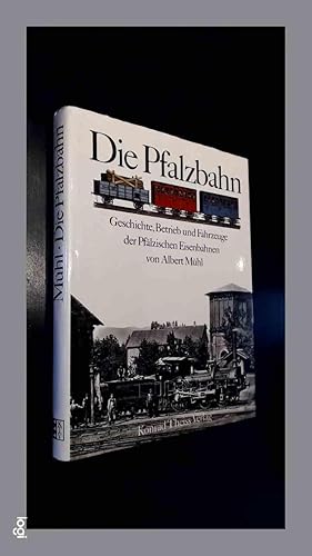 Imagen del vendedor de Die Pfalzbahn - Geschichte, betrieb und fahrzeuge der Pfalzischen eisenbahnen a la venta por Von Meyenfeldt, Slaats & Sons