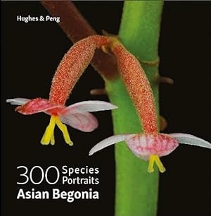 Asian Begonia: 300 Species Portraits