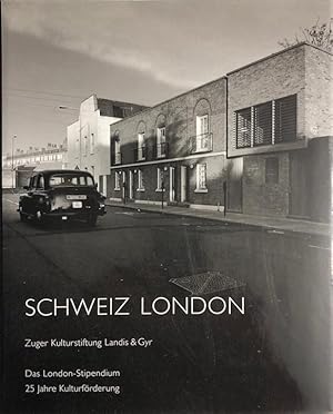 Seller image for Schweiz - London : Zuger Kulturstiftung Landis & Gyr. Das London-Stipendium, 25 Jahre Kulturfrderung Hrsg. von der Zuger Kulturstiftung Landis & Gyr for sale by Rolf Nlkes - kunstinsel.ch