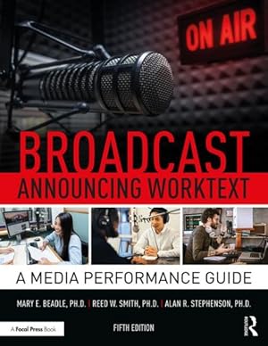 Bild des Verkufers fr Broadcast Announcing Worktext : A Media Performance Guide: Companion Website Included zum Verkauf von GreatBookPricesUK