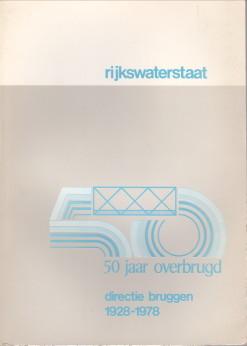 50 Jaar overbrugd. Directie Bruggen 1928 - 1978. Jubileumnummer Directie Bruggen 1978