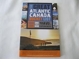 Image du vendeur pour The Great Atlantic Canada Bucket List One of A Kind Travel Experiences mis en vente par ABC:  Antiques, Books & Collectibles