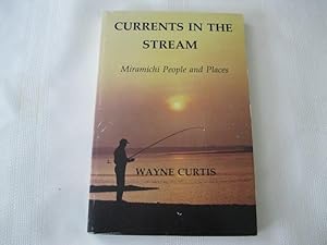 Image du vendeur pour Currents in the Stream Miramichi People and Places mis en vente par ABC:  Antiques, Books & Collectibles