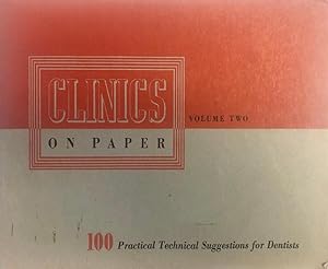 Clinics on Paper  Volume 2  100 Practical Technical Suggestions for Dentists