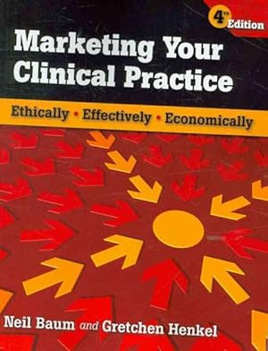 Imagen del vendedor de Marketing Your Clinical Practice : Ethically, Effectively, Economically a la venta por GreatBookPricesUK