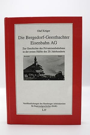 Die Bergedorf-Geesthachter Eisenbahn-AG Zur Geschichte des Privatbahnbaus in der ersten Hälfte de...