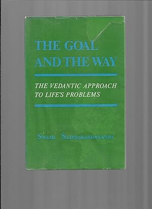 Seller image for THE GOAL AND THE WAY: The Vedantic Approach To Life's Problems for sale by Chris Fessler, Bookseller